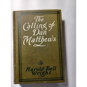 Vintage 1909 The Calling of Dan Matthews Harold Bell Wright Fiction Hardcover Bo